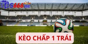 kèo chấp 1 trái