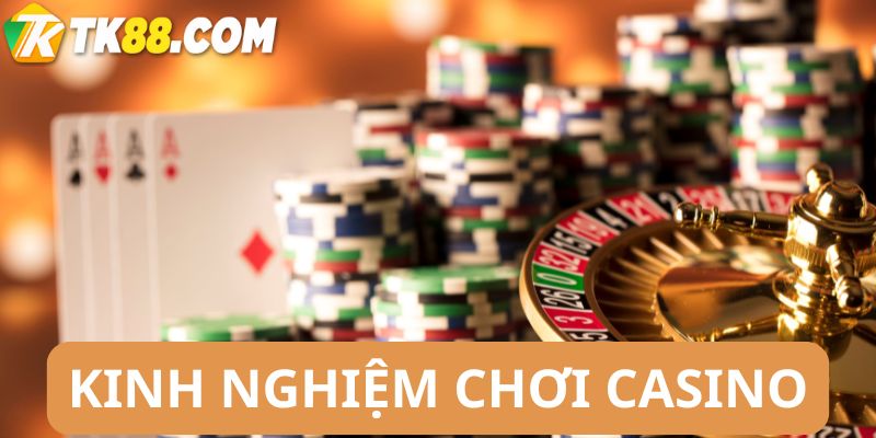 Kinh nghiệm chơi casino