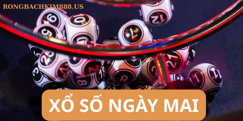Xổ số ngày mai